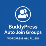 BuddyPress Auto Join Groups – WordPress GPL Plugin