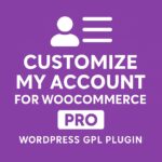 Customize My Account for WooCommerce Pro – WordPress GPL Plugin