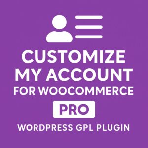 Customize My Account for WooCommerce Pro – WordPress GPL Plugin