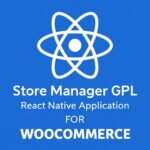 Store Manager GPL – React Native Application for WordPress Woocomerce