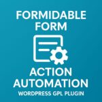 Formidable Form Action Automation – WordPress GPL Plugin