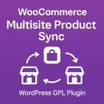 WooCommerce Multisite Product Sync – WordPress GPL Plugin