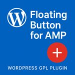 Floating Button for AMP – WordPress GPL Plugin