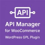 API Manager for WooCommerce – WordPress GPL Plugin
