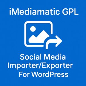 iMediamatic GPL – Social Media Importer/Exporter Plugin for WordPress