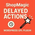 ShopMagic Delayed Actions – WordPress GPL Plugin