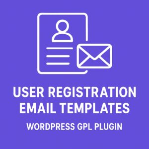 User Registration Email Templates – WordPress GPL Plugin