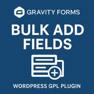 Gravity Forms Bulk Add Fields – WordPress GPL Plugin