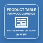 Product Table for WooCommerce by WBW - PRO – WordPress GPL Plugin