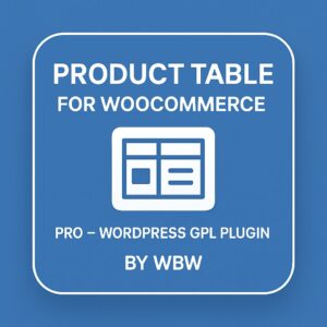 Product Table for WooCommerce by WBW - PRO – WordPress GPL Plugin