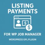 Listing Payments for WP Job Manager – WordPress GPL Plugin