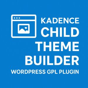 Kadence Child Theme Builder – WordPress GPL Plugin