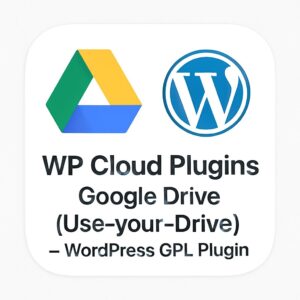 WP Cloud Plugins - Google Drive (Use-your-Drive) – WordPress GPL Plugin