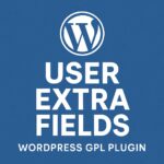 WordPress User Extra Fields – WordPress GPL Plugin