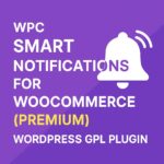 WPC Smart Notifications for WooCommerce (Premium) – WordPress GPL Plugin