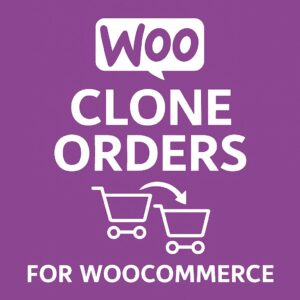 Clone Orders for WooCommerce – WordPress GPL Plugin