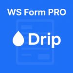 WS Form PRO - Drip – WordPress GPL Plugin