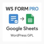 WS Form PRO - Google Sheets – WordPress GPL Plugin