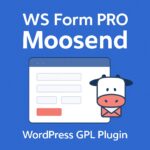 WS Form PRO - Moosend – WordPress GPL Plugin