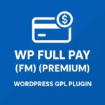 WP Full Pay (FM) (Premium) – WordPress GPL Plugin