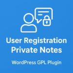User Registration Private Notes – WordPress GPL Plugin