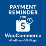 Payment Reminder for WooCommerce – WordPress GPL Plugin