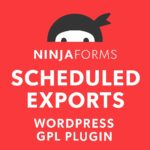 Ninja Forms - Scheduled Exports – WordPress GPL Plugin