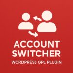 Account Switcher – WordPress GPL Plugin