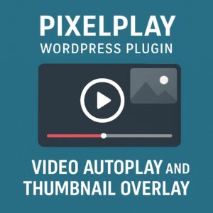 PixelPlay WordPress Plugin GPL – Video Autoplay And Thumbnail Overlay