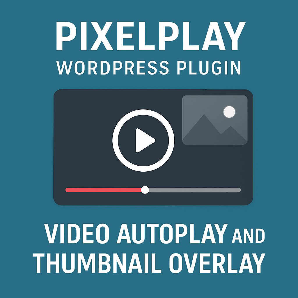 PixelPlay WordPress Plugin GPL – Video Autoplay And Thumbnail Overlay