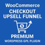 WooCommerce Checkout Upsell Funnel Premium – WordPress GPL Plugin