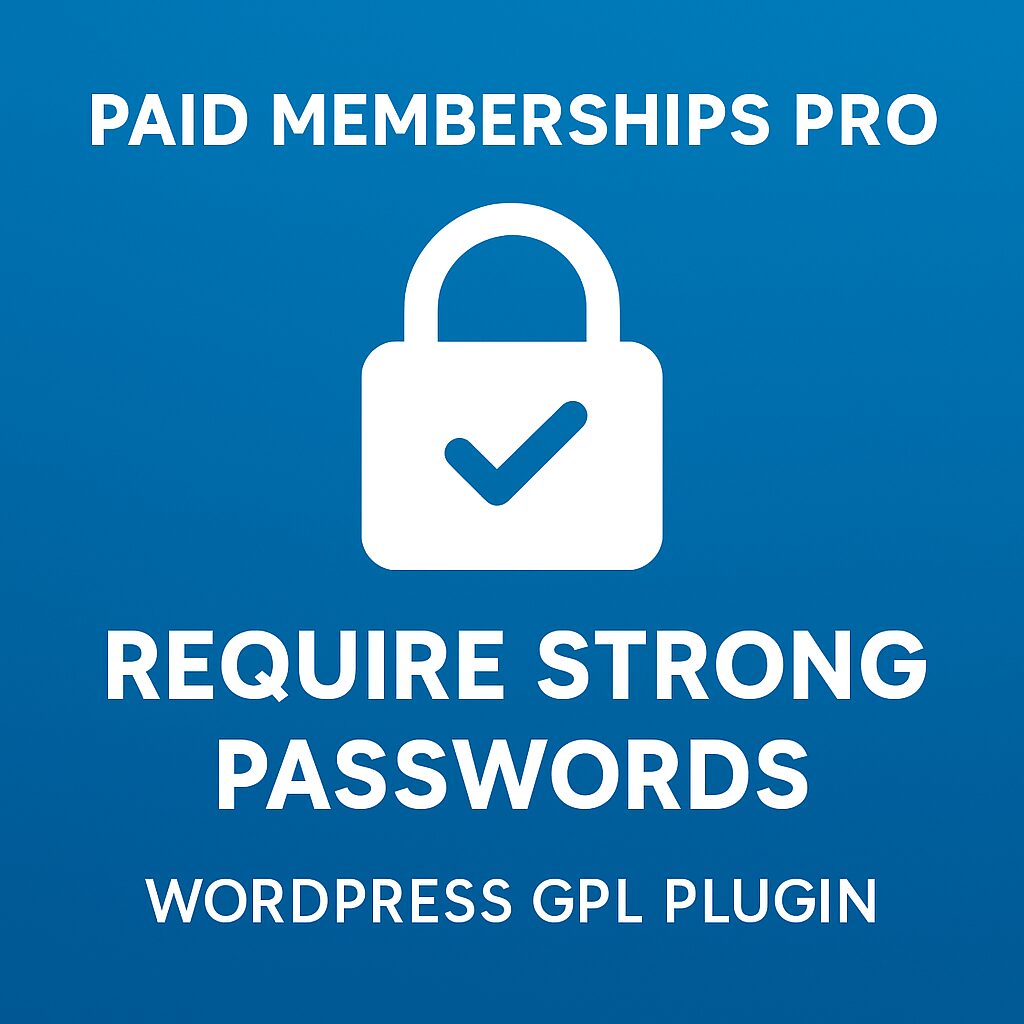 Paid Memberships Pro - Require Strong Passwords – WordPress GPL Plugin