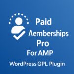 Paid Memberships Pro For AMP – WordPress GPL Plugin