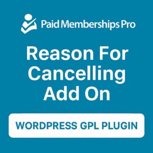 Paid Memberships Pro - Reason For Cancelling Add On – WordPress GPL Plugin