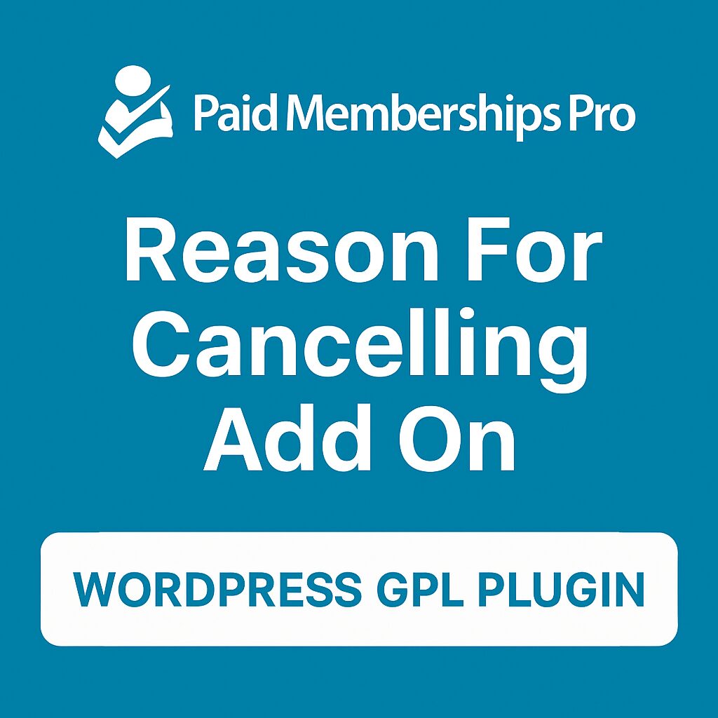 Paid Memberships Pro - Reason For Cancelling Add On – WordPress GPL Plugin