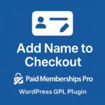 Paid Memberships Pro - Add Name to Checkout – WordPress GPL Plugin