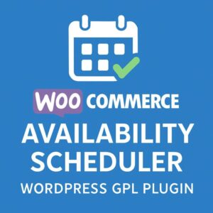 WooCommerce Availability Scheduler – WordPress GPL Plugin