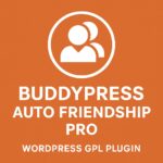 BuddyPress Auto Friendship Pro – WordPress GPL Plugin