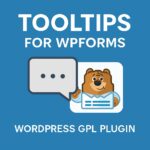 Tooltips for WpForms – WordPress GPL Plugin