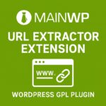 MainWP URL Extractor Extension – WordPress GPL Plugin