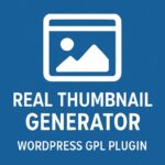 Real Thumbnail Generator – WordPress GPL Plugin