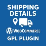 Shipping Details for WooCommerce – WordPress GPL Plugin