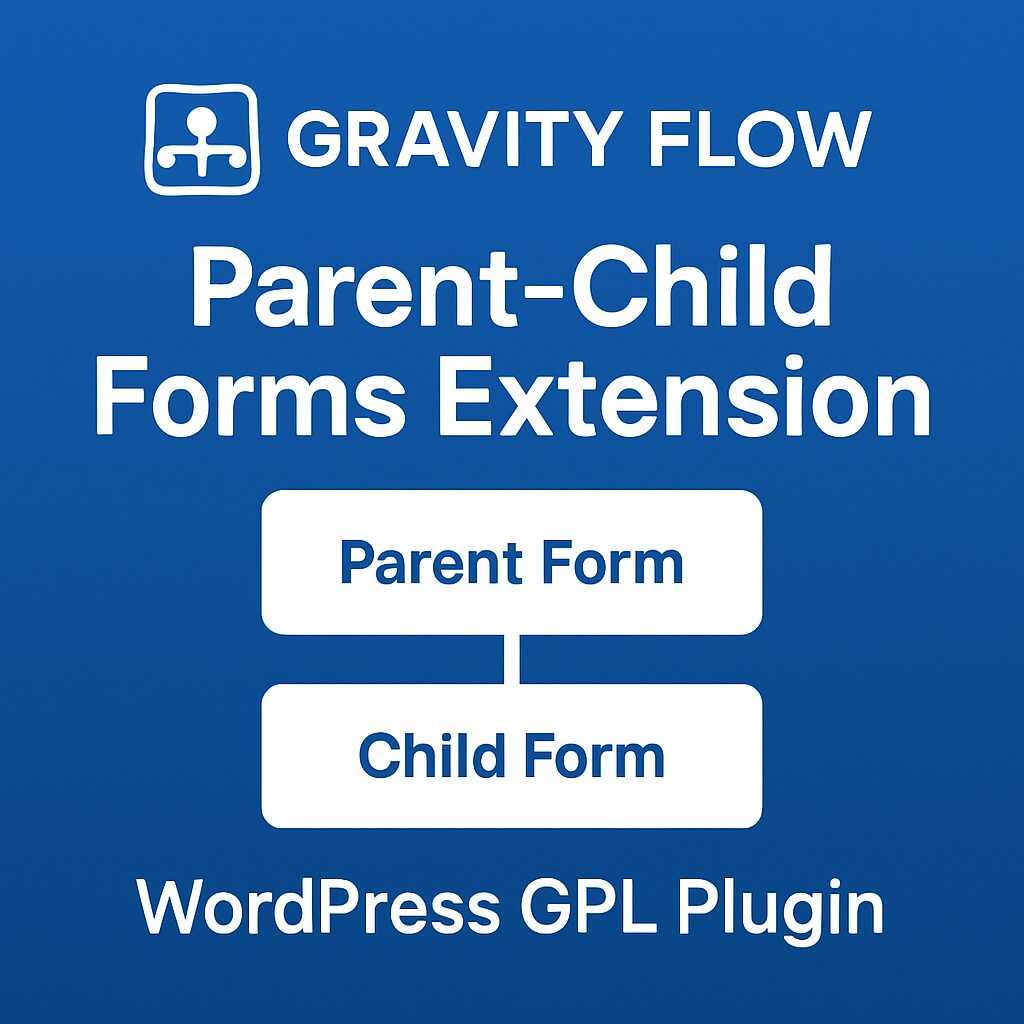 Gravity Flow Parent-Child Forms Extension – WordPress GPL Plugin