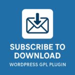 Subscribe To Download – WordPress GPL Plugin