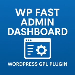 WP Fast Admin Dashboard – WordPress GPL Plugin