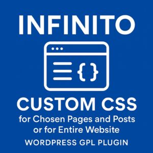 INFINITO - Custom CSS for Chosen Pages and Posts or for Entire Website – WordPress GPL Plugin