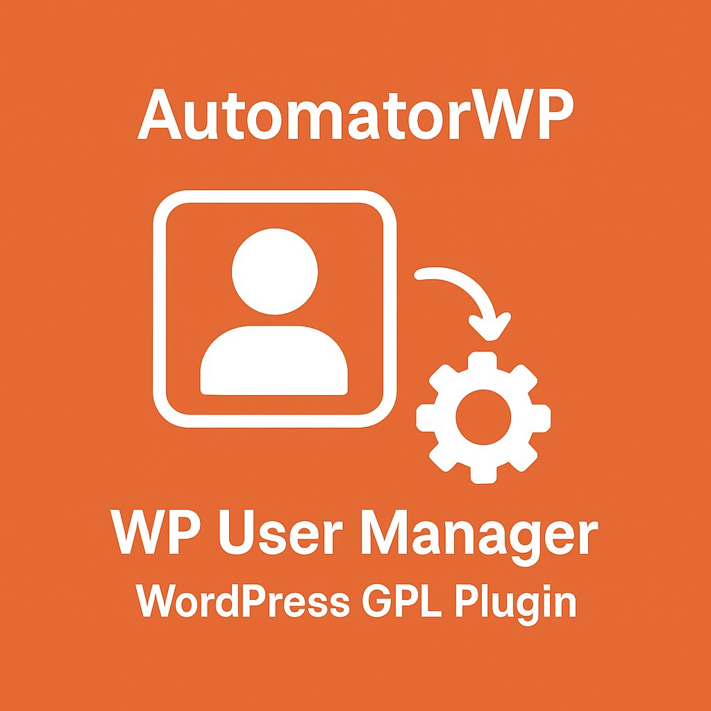 AutomatorWP - WP User Manager – WordPress GPL Plugin