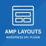 AMP Layouts – WordPress GPL Plugin
