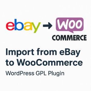Import from eBay to WooCommerce – WordPress GPL Plugin