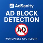 AdSanity - Ad Block Detection – WordPress GPL Plugin